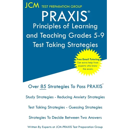 PRAXIS Principles of Learning and Teaching Grades 5-9 - Test Taking Strategies: PRAXIS 5623 - Free Online Tutoring - New 2020 Edition - The latest str - Paperback