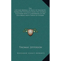 The Life and Morals of Jesus of Nazareth Extracted Textually from the Gospels, Together with a Comparison of His Doctrines with Those of Others - Hardcover