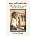 Yoga and Meditation: Their Real Purpose and How to Get Started - Paperback