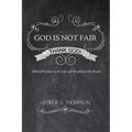 God Is Not Fair, Thank God!: Biblical Paradox in the Life and Worship of the Parish - Hardcover
