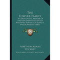 The Fowler Family: A Genealogical Memoir Of The Descendants Of Philip And Mary Fowler, Of Ipswich, Massachusetts (1883) - Paperback