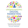 Understanding Digital Marketing: The principles of digital marketing explained simply and practically - Paperback
