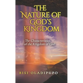 The Nature of God's Kingdom: The Characteristics of the Kingdom of God - Paperback