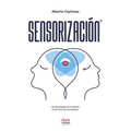 Sensorización: Las facultades de la mente al servicio de tus deseos - Paperback