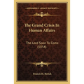 The Grand Crisis In Human Affairs: The Lord Soon To Come (1854) - Paperback