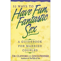 The 52 Ways to Have Fun, Fantastic Sex: A Guidebook for Married Couples - Paperback