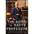 Tim Gunn: The Natty Professor: A Master Class on Mentoring, Motivating, and Making It Work! - Paperback