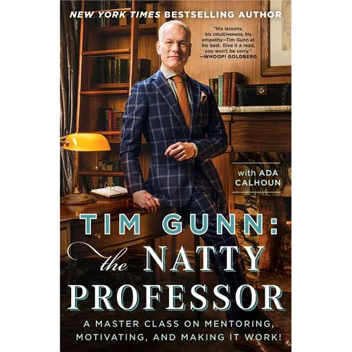 Tim Gunn: The Natty Professor: A Master Class on Mentoring, Motivating, and Making It Work! - Paperback