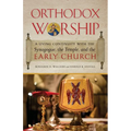 Orthodox Worship: A Living Continuity with the Synagogue, the Temple, and the Early Church - Paperback