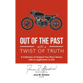 Out of the Past with a Twist of Truth: A Collection of Original True Short Stories with an Application to Life - Paperback