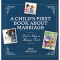 A Child's First Book about Marriage: God's Way Is Always Best - Hardcover