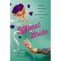 Offbeat Bride: Create a Wedding That's Authentically You - Paperback