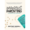 Imperfect Parenting: Connection Over Perfection - Paperback
