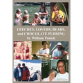 Leeches, Lovers, Bears, and Chocolate Pudding: True Tales of One Wacky Family - Paperback