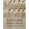 Juilliard School Library Music Manuscripts: By and for Performers - Hardcover