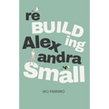 Rebuilding Alexandra Small - Paperback