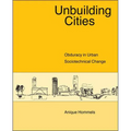 Unbuilding Cities: Obduracy in Urban Sociotechnical Change - Paperback