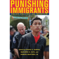 Punishing Immigrants: Policy, Politics, and Injustice - Paperback