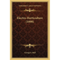 Electro-Horticulture (1898) - Paperback
