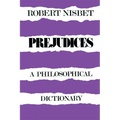 Prejudices: A Philosophical Dictionary a Philosophical Dictionary - Paperback