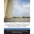 S. Hrg. 109-1105: Impacts of Piracy and Counterfeiting of American Goods and Intellectual Property in China - Paperback