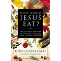 What Would Jesus Eat?: The Ultimate Program for Eating Well, Feeling Great, and Living Longer - Paperback