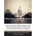 House Hearing, 109th Congress: Dual Citizenship, Birthright Citizenship, and the Meaning of Sovereignty - Paperback