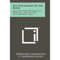 The Psychology Of The Blind: Helps For Those Who Have Lost Their Sight, And For Those Associated With Them - Paperback