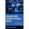 Managing Operational Risk: 20 Firmwide Best Practice Strategies - Hardcover