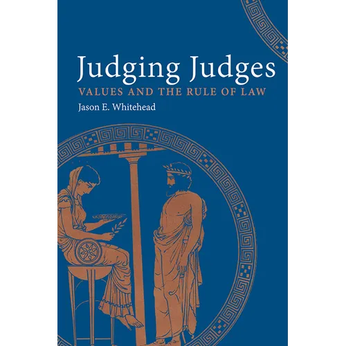 Judging Judges: Values and the Rules of the Law - Hardcover