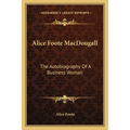 Alice Foote MacDougall: The Autobiography Of A Business Woman - Paperback