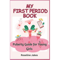 My First Period Book: Puberty Guide for Young Girls - Paperback
