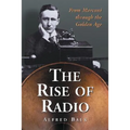 The Rise of Radio, from Marconi through the Golden Age - Paperback