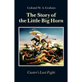 The Story of the Little Big Horn: Custer's Last Fight - Paperback