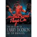 And the Band Plays On: The Life Story of Larry Dodson of The Bar-Kays - Hardcover