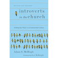 Introverts in the Church: Finding Our Place in an Extroverted Culture - Paperback