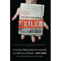 Exiled: From the Killing Fields of Cambodia to California and Back - Paperback