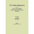 Famine Immigrants. Lists of Irish Immigrants Arriving at the Port of New York, 1846-1851. Volume I, January 1846-June 1847 - Paperback