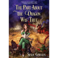 The Part about the Dragon Was (Mostly) True - Hardcover