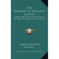 The Pageant of English Poetry: Being 1150 Poems and Extracts by Three Hundred Authors (1911) - Hardcover