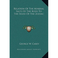 Relation Of The Mineral Salts Of The Body To The Signs Of The Zodiac - Hardcover