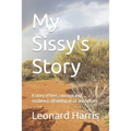 My Sissy's Story: A story of love, courage and resilience served up in an old culture. - Paperback