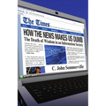 How the News Makes Us Dumb: The Death of Wisdom in an Information Society - Paperback