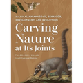Carving Nature at Its Joints: Mammalian Anatomy, Behavior, Development, and Evolution - Hardcover