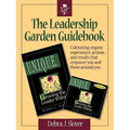 The Leadership Garden Guidebook: Cultivating organic experiences, actions, and results that will empower you and those around you. - Paperback