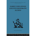 Family Influences and Psychosomatic Illness: An inquiry into the social and psychological background of duodenal ulcer - Paperback