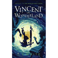 Vincent in Wonderland: Prequel to The Worlds Next Door - Hardcover