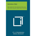 General Red: The Story Of The Hound Who Led The Pack Against Bear And Cougar - Paperback
