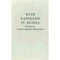 With Napoleon in Russia: The Memoirs of General de Caulaincourt, Duke of Vicenza - Hardcover
