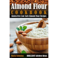 Almond Flour Cookbook: Gluten-Free Low Carb Almond Flour Recipes - Paperback